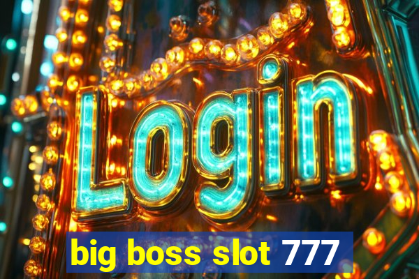 big boss slot 777