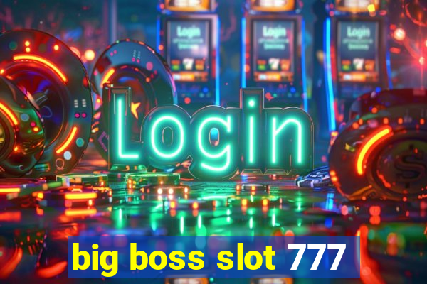 big boss slot 777