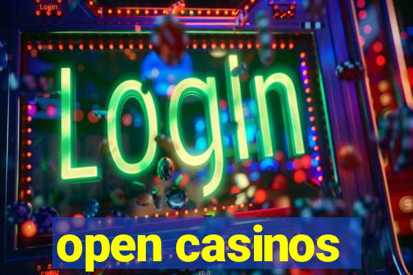 open casinos