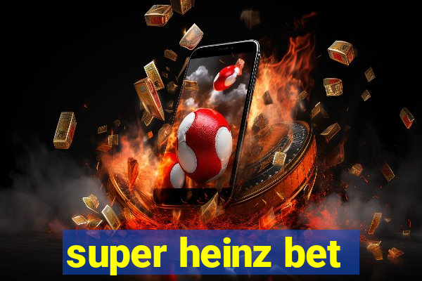 super heinz bet