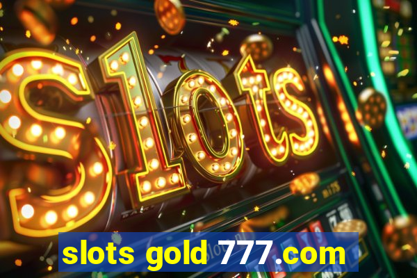 slots gold 777.com