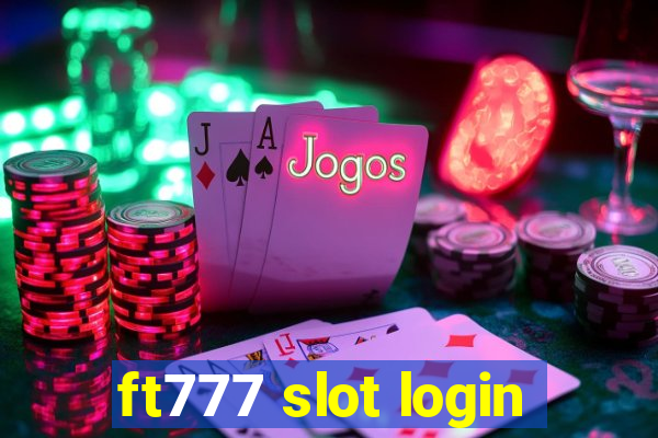 ft777 slot login