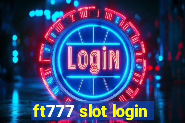 ft777 slot login