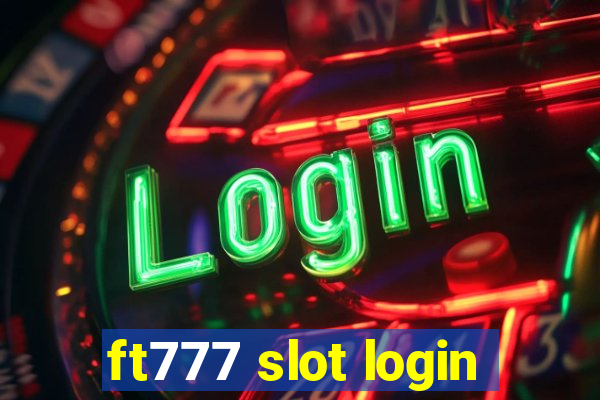 ft777 slot login