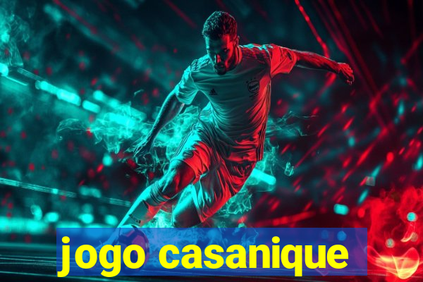 jogo casanique