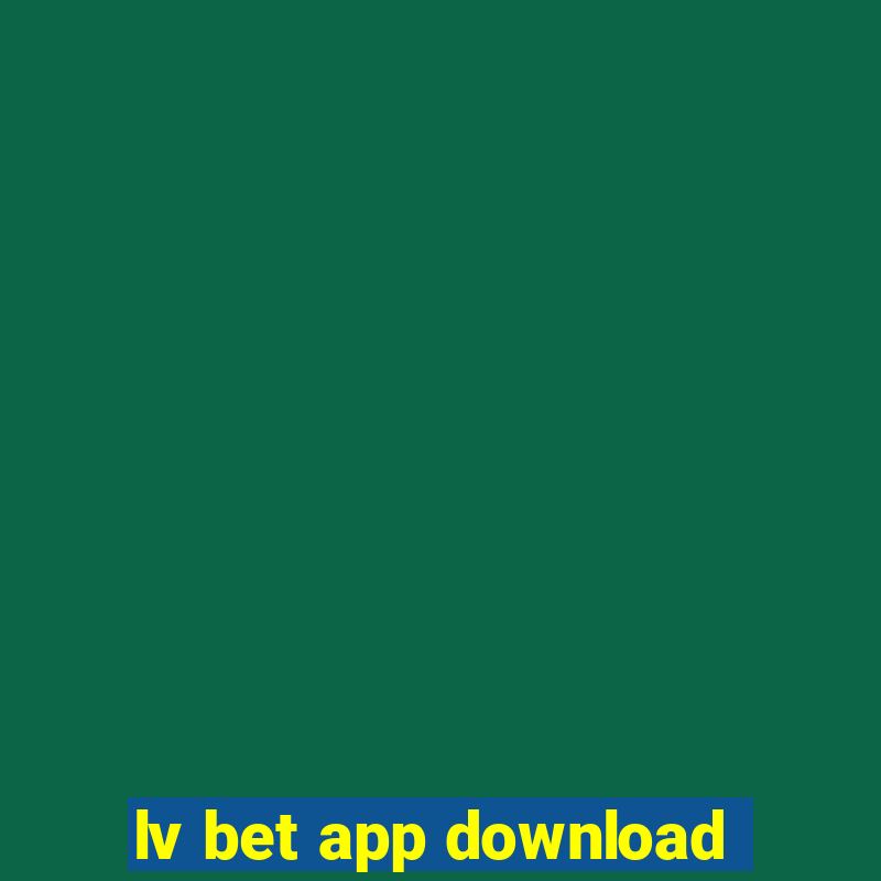 lv bet app download