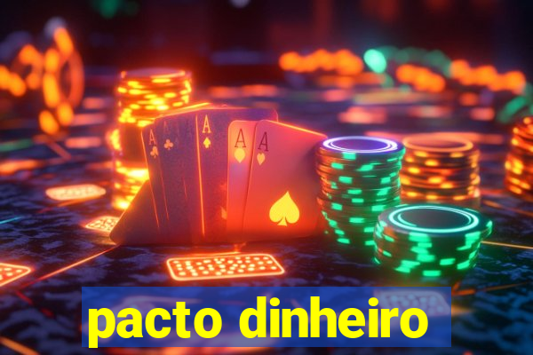 pacto dinheiro