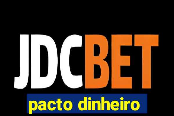 pacto dinheiro