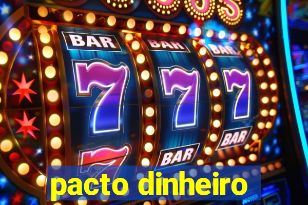 pacto dinheiro