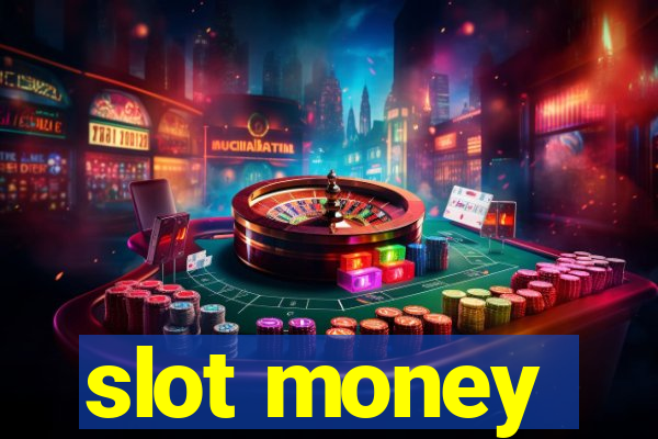 slot money