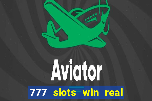 777 slots win real money india