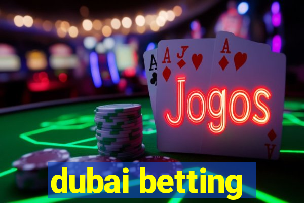 dubai betting