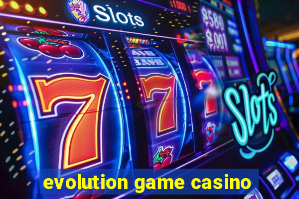 evolution game casino