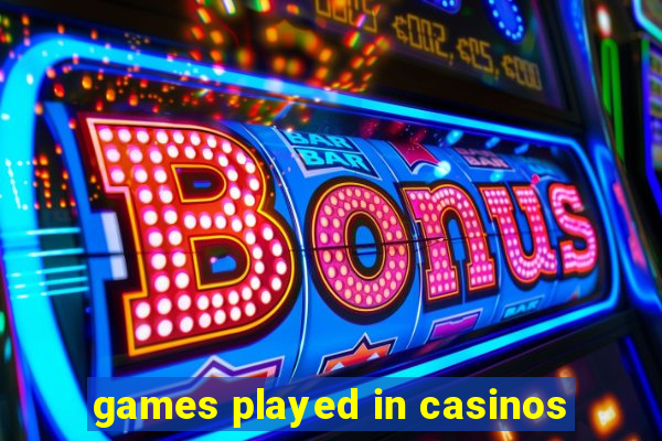 games played in casinos