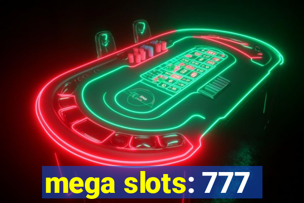 mega slots: 777