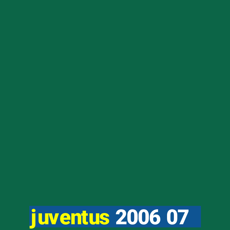 juventus 2006 07