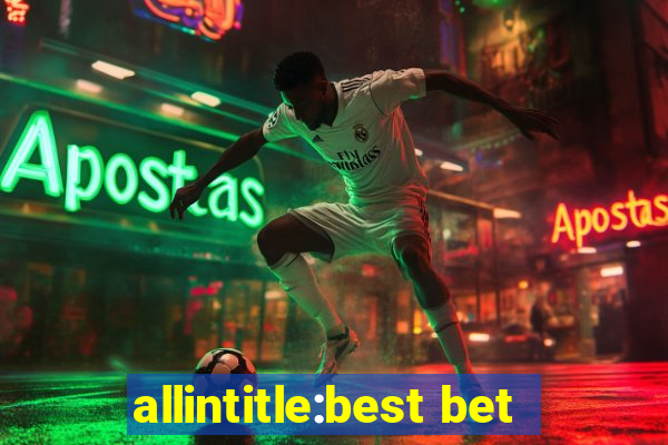 allintitle:best bet