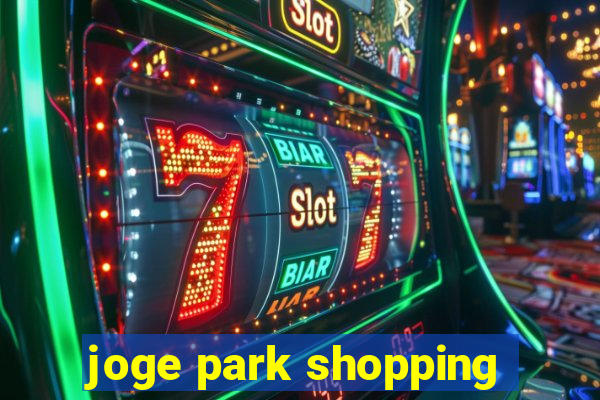 joge park shopping