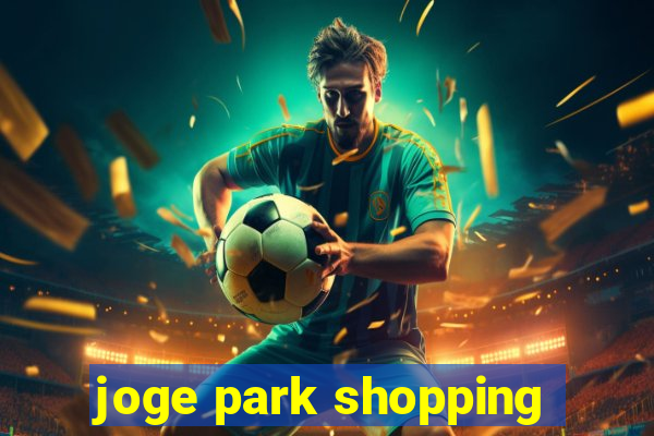 joge park shopping