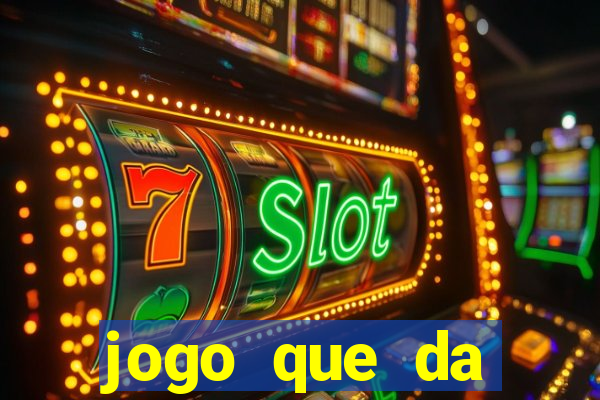 jogo que da dinheiro de verdade gratis