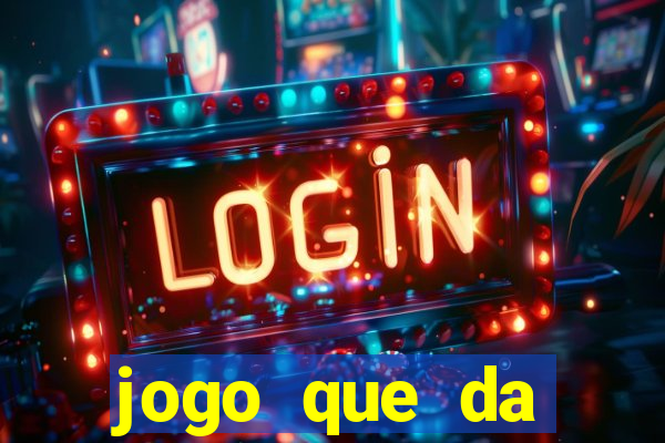 jogo que da dinheiro de verdade gratis