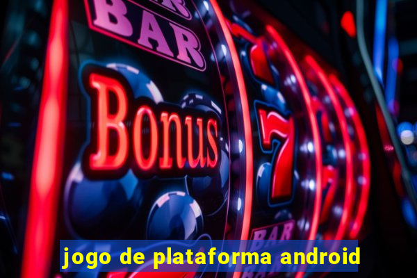 jogo de plataforma android