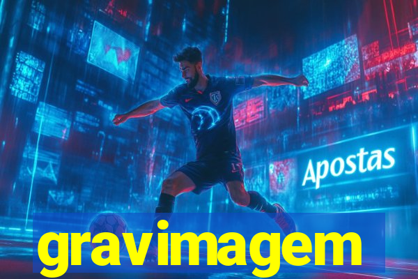 gravimagem