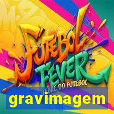 gravimagem