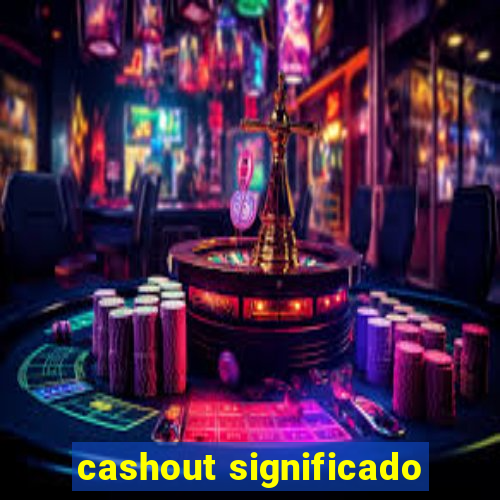 cashout significado