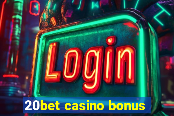 20bet casino bonus