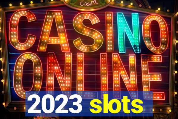 2023 slots