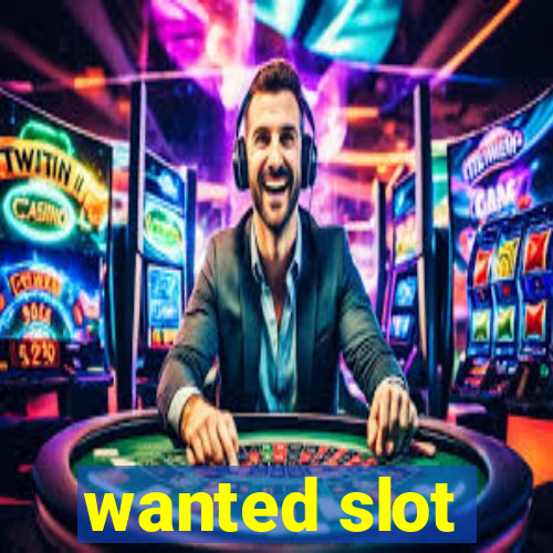 wanted slot