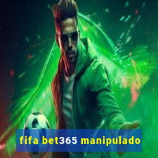 fifa bet365 manipulado