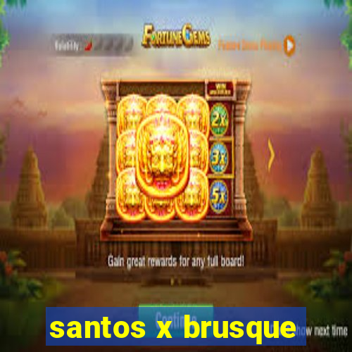 santos x brusque