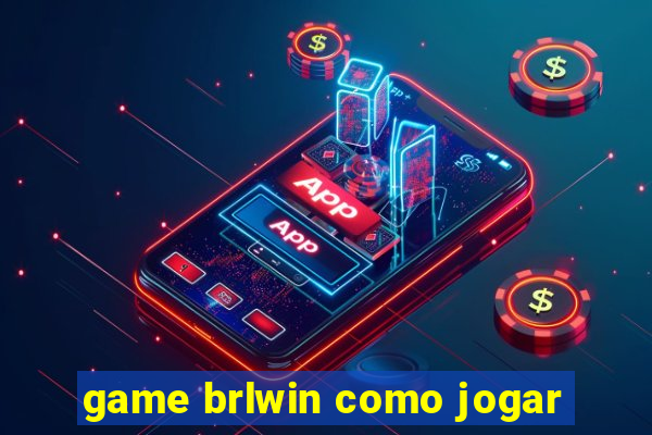 game brlwin como jogar