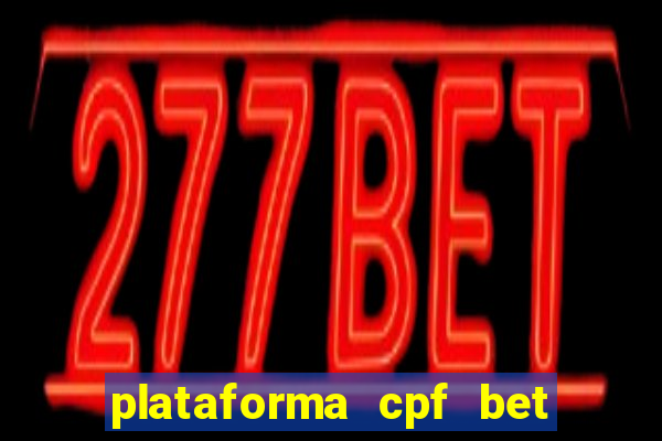 plataforma cpf bet 茅 confi谩vel