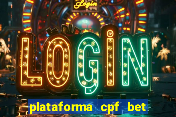 plataforma cpf bet 茅 confi谩vel