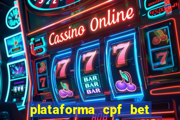 plataforma cpf bet 茅 confi谩vel