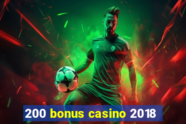 200 bonus casino 2018