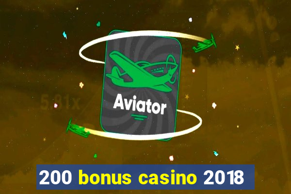 200 bonus casino 2018