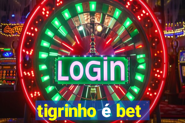 tigrinho é bet