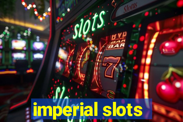 imperial slots