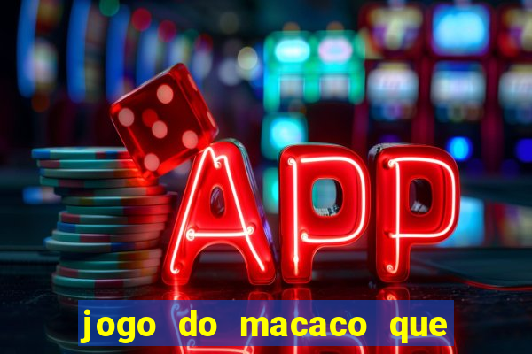 jogo do macaco que ganha dinheiro