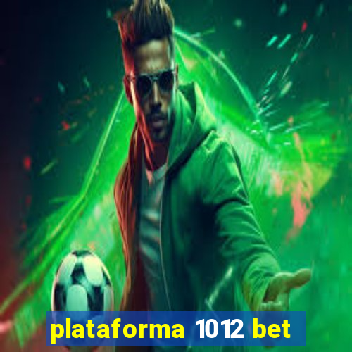 plataforma 1012 bet