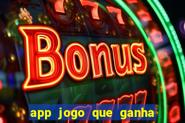 app jogo que ganha dinheiro de verdade