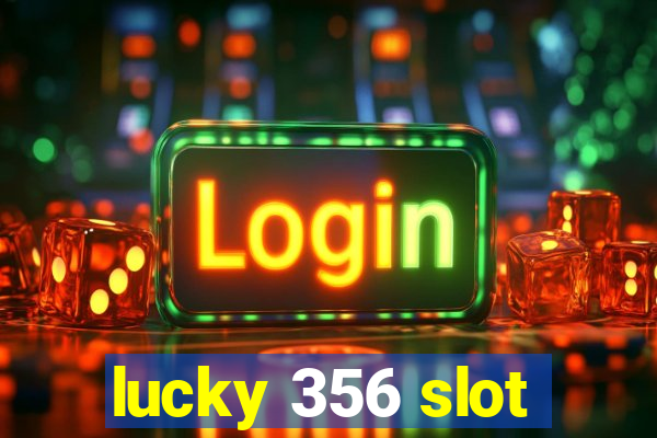 lucky 356 slot