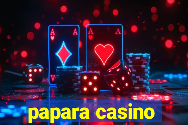 papara casino