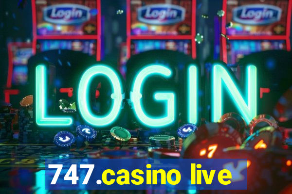 747.casino live