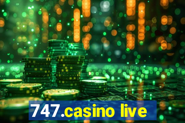 747.casino live