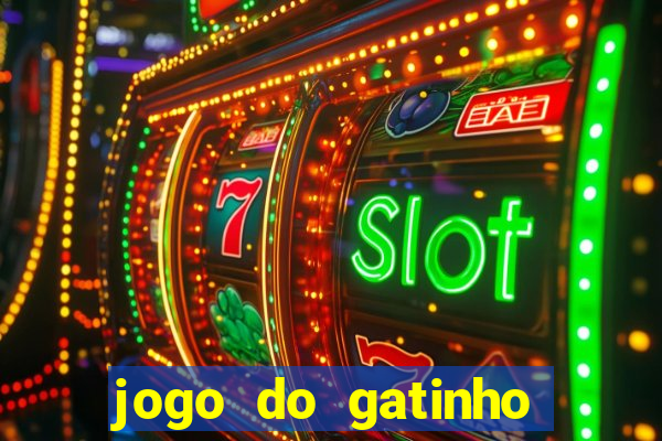 jogo do gatinho que ganha dinheiro